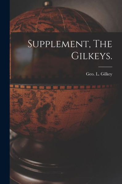 Supplement, The Gilkeys.