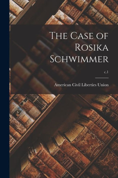 The Case Of Rosika Schwimmer; C.1