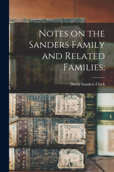 Notes On The Sanders Family And Related Families;