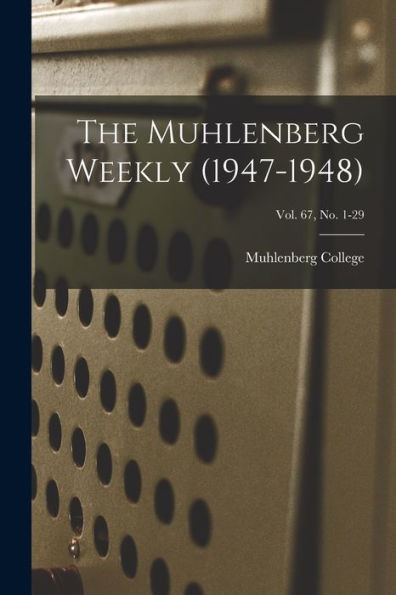 The Muhlenberg Weekly (1947-1948); Vol. 67, No. 1-29
