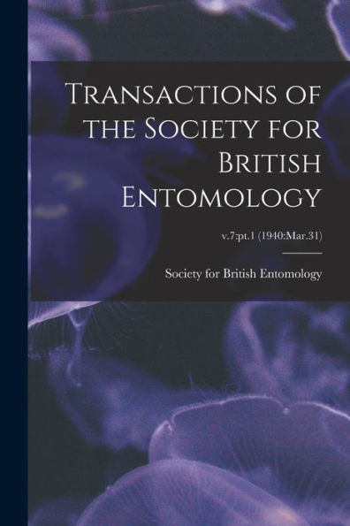 Transactions Of The Society For British Entomology; V.7: Pt.1 (1940: Mar.31)