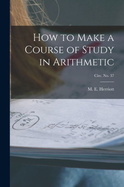 How To Make A Course Of Study In Arithmetic; Circ. No. 37