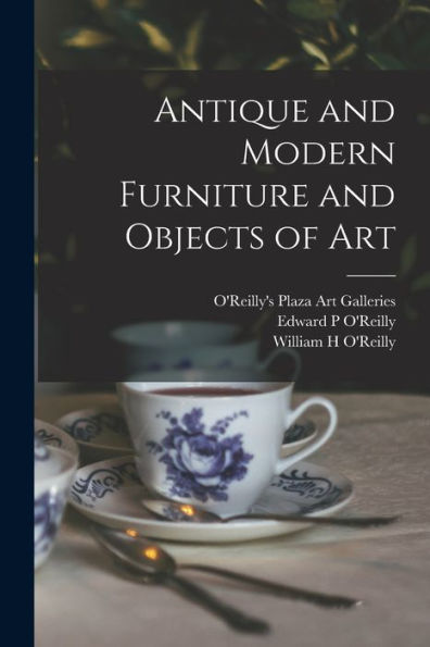 Antique And Modern Furniture And Objects Of Art