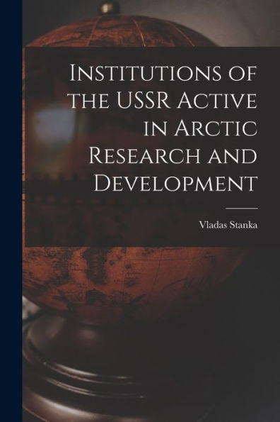 Institutions Of The Ussr Active In Arctic Research And Development
