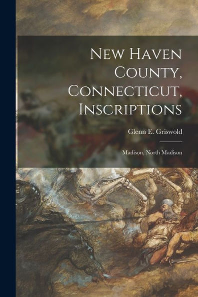 New Haven County, Connecticut, Inscriptions: Madison, North Madison