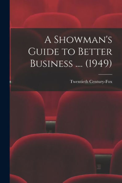 A Showman'S Guide To Better Business .... (1949)