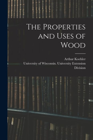 The Properties And Uses Of Wood