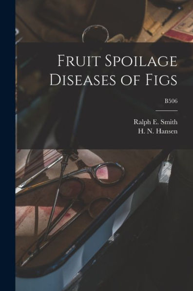 Fruit Spoilage Diseases Of Figs; B506