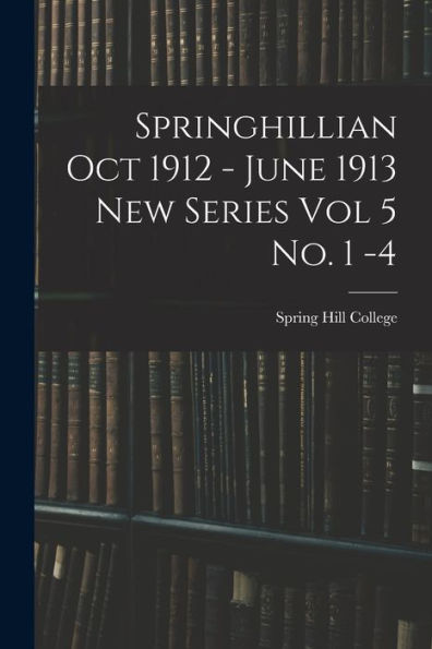 Springhillian Oct 1912 - June 1913 New Series Vol 5 No. 1 -4