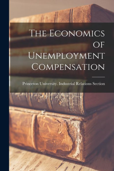 The Economics Of Unemployment Compensation