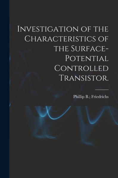 Investigation Of The Characteristics Of The Surface-Potential Controlled Transistor.