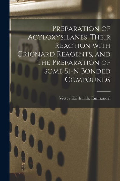 Preparation Of Acyloxysilanes, Their Reaction With Grignard Reagents, And The Preparation Of Some Si-N Bonded Compounds
