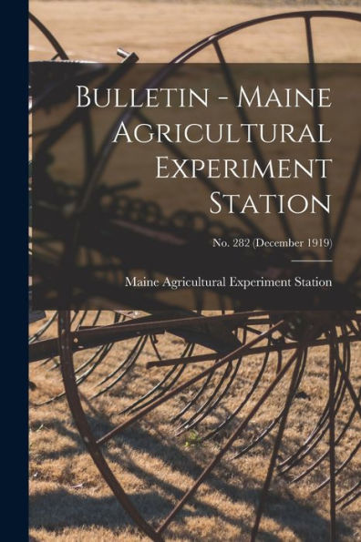 Bulletin - Maine Agricultural Experiment Station; No. 282 (December 1919)