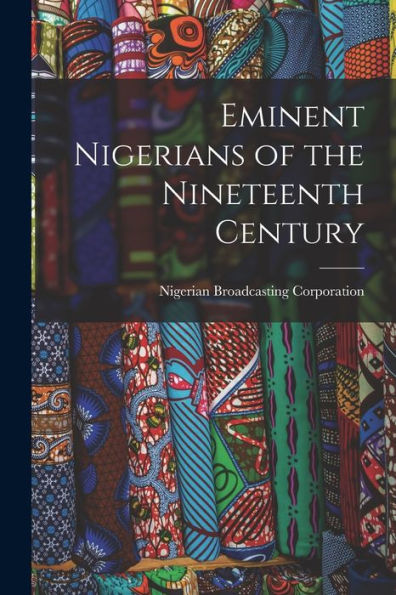 Eminent Nigerians Of The Nineteenth Century