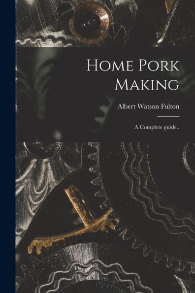 Home Pork Making; A Complete Guide..