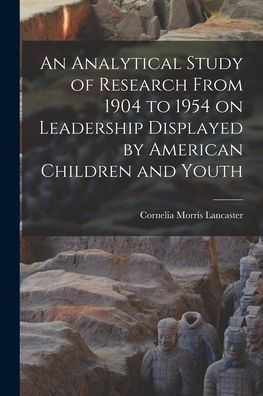 An Analytical Study Of Research From 1904 To 1954 On Leadership Displayed By American Children And Youth