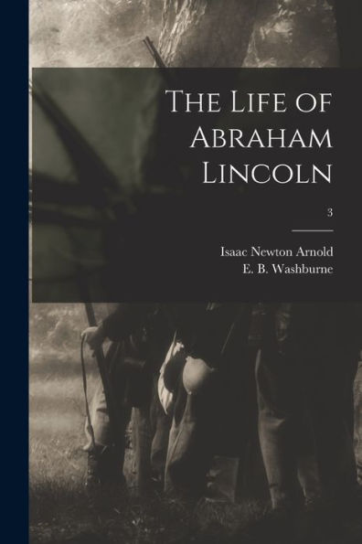 The Life Of Abraham Lincoln; 3