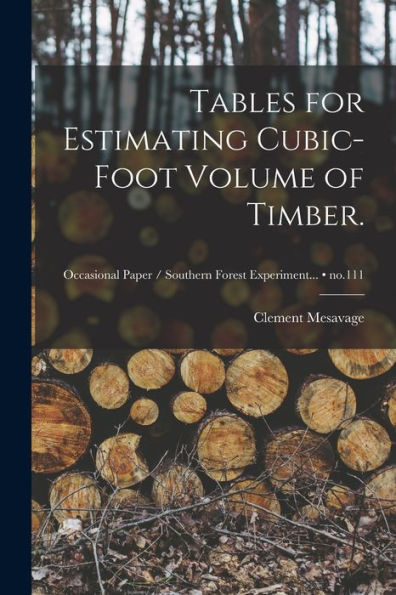 Tables For Estimating Cubic-Foot Volume Of Timber.; No.111