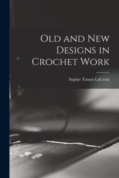Old And New Designs In Crochet Work