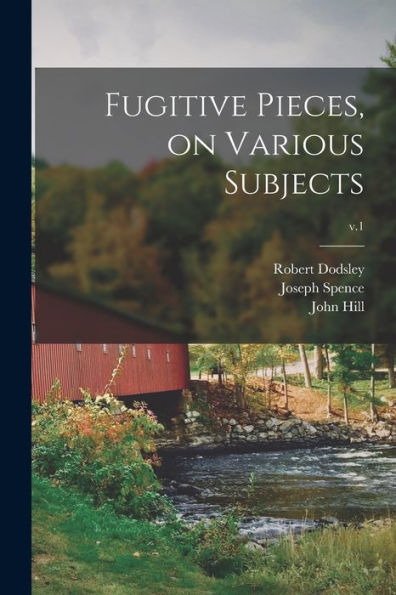 Fugitive Pieces, On Various Subjects; V.1