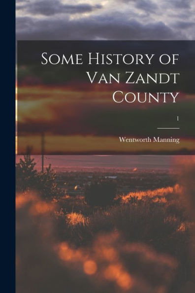 Some History Of Van Zandt County; 1