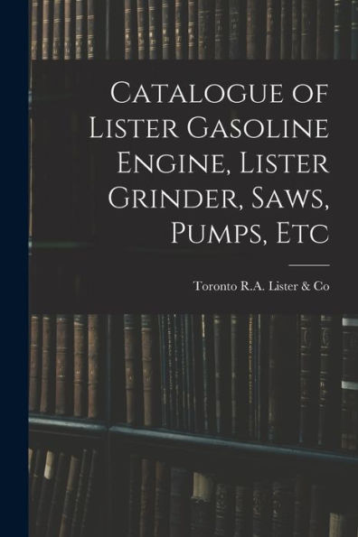 Catalogue Of Lister Gasoline Engine, Lister Grinder, Saws, Pumps, Etc