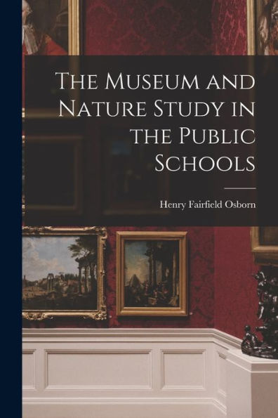 The Museum And Nature Study In The Public Schools