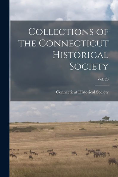 Collections Of The Connecticut Historical Society; Vol. 20