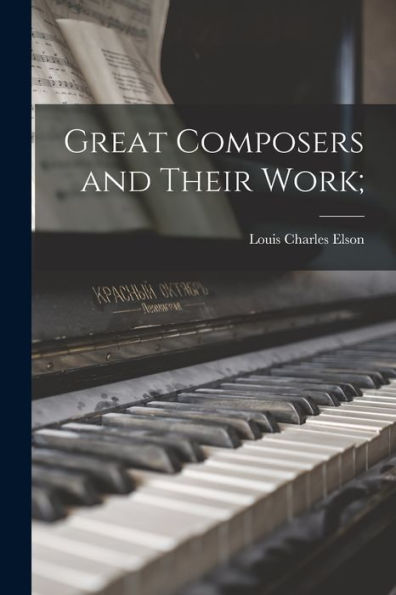 Great Composers And Their Work;
