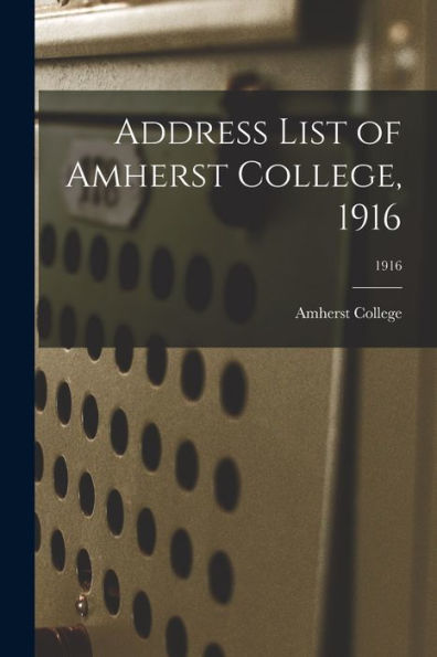 Address List Of Amherst College, 1916; 1916