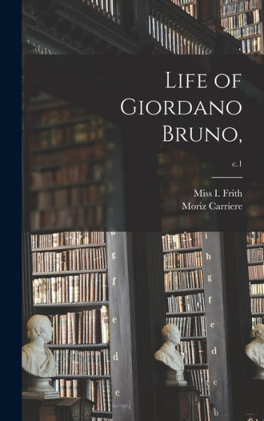 Life Of Giordano Bruno; C.1