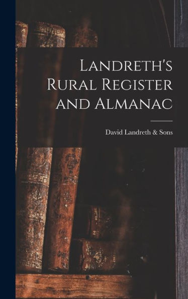 Landreth'S Rural Register And Almanac