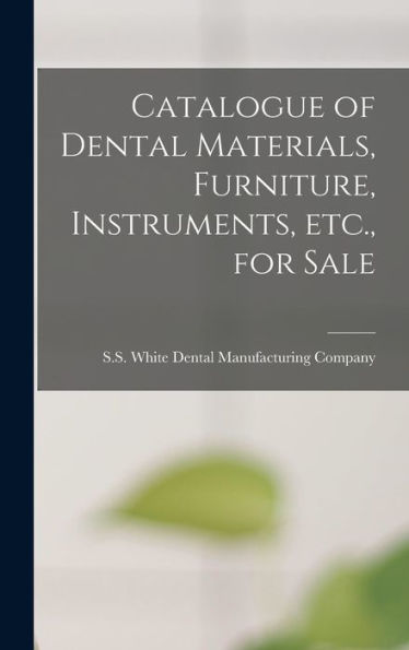 Catalogue Of Dental Materials, Furniture, Instruments, Etc., For Sale