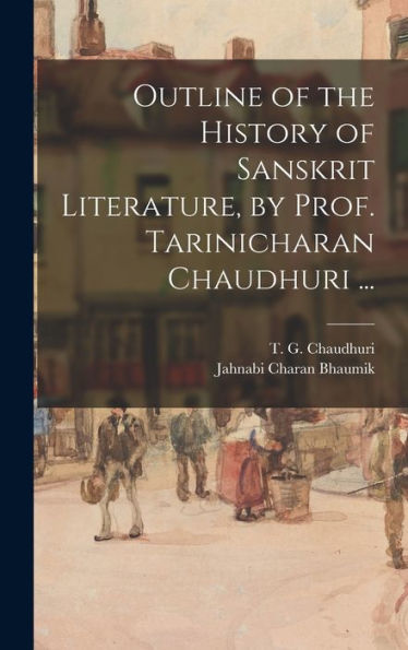 Outline Of The History Of Sanskrit Literature, By Prof. Tarinicharan Chaudhuri ...