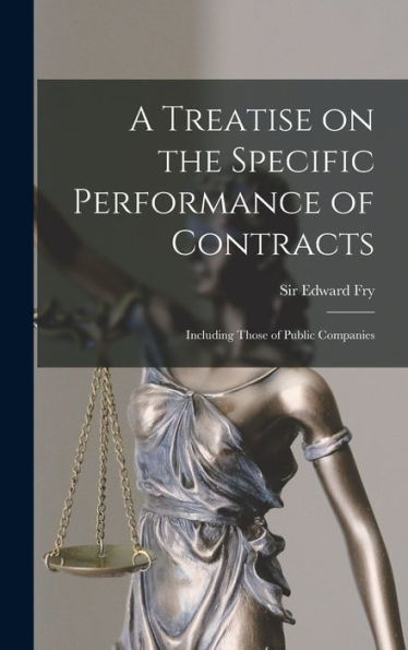 A Treatise On The Specific Performance Of Contracts: Including Those Of Public Companies