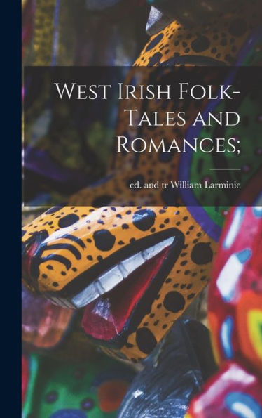 West Irish Folk-Tales And Romances;