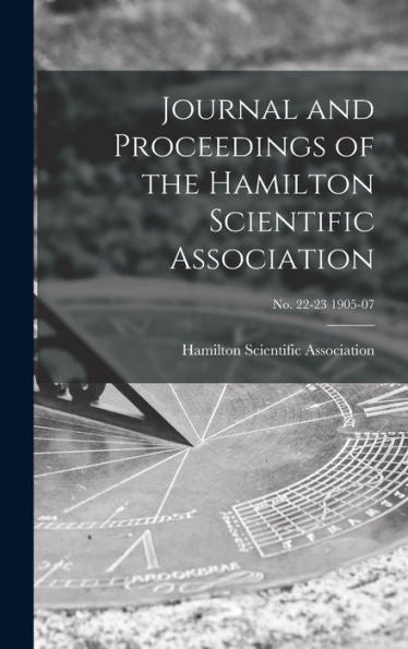 Journal And Proceedings Of The Hamilton Scientific Association; No. 22-23 1905-07