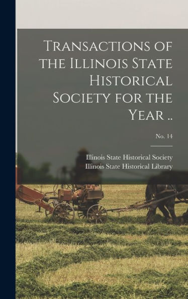 Transactions Of The Illinois State Historical Society For The Year ..; No. 14