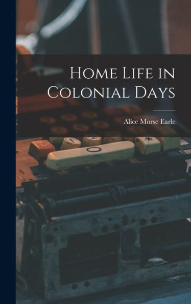 Home Life In Colonial Days