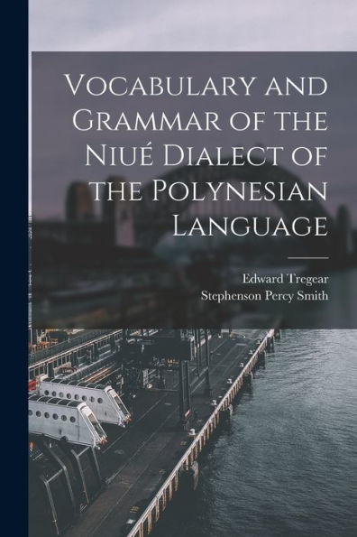Vocabulary And Grammar Of The Niué Dialect Of The Polynesian Language