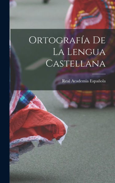 Ortografía De La Lengua Castellana (Spanish Edition)