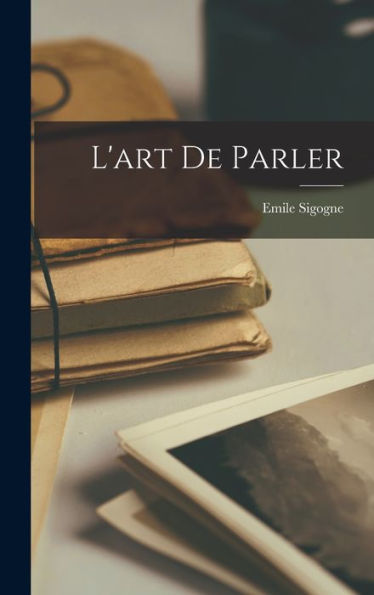 L'Art De Parler (French Edition)