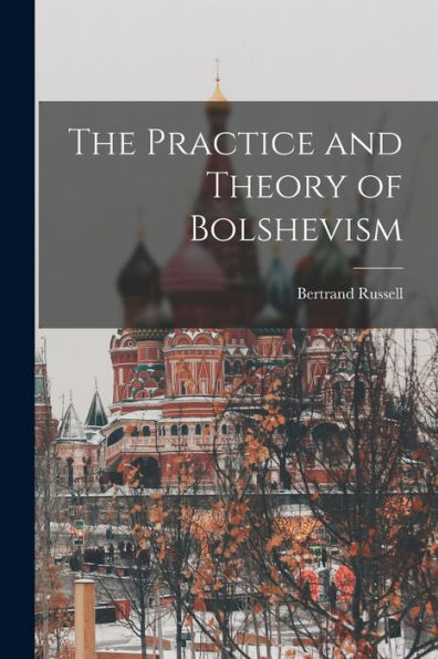 The Practice And Theory Of Bolshevism