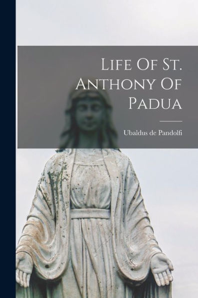 Life Of St. Anthony Of Padua