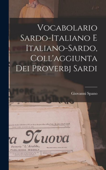Vocabolario Sardo-Italiano E Italiano-Sardo, Coll'Aggiunta Dei Proverbj Sardi (Italian Edition)