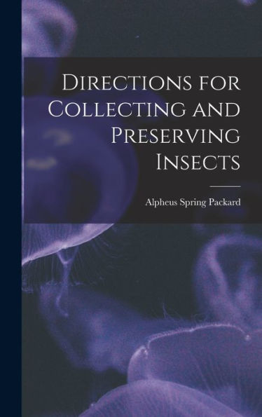 Directions For Collecting And Preserving Insects