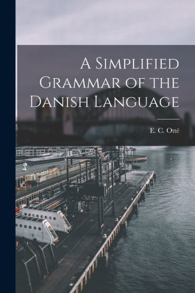 A Simplified Grammar Of The Danish Language