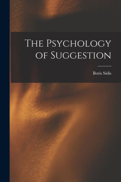 The Psychology Of Suggestion
