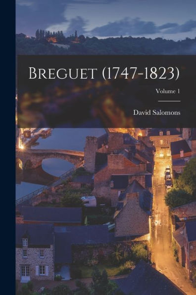 Breguet (1747-1823); Volume 1