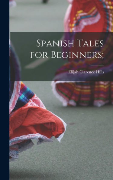 Spanish Tales For Beginners; (Spanish Edition)
